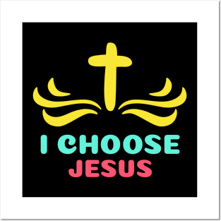 I Choose Jesus | Christian Saying Posters and Art